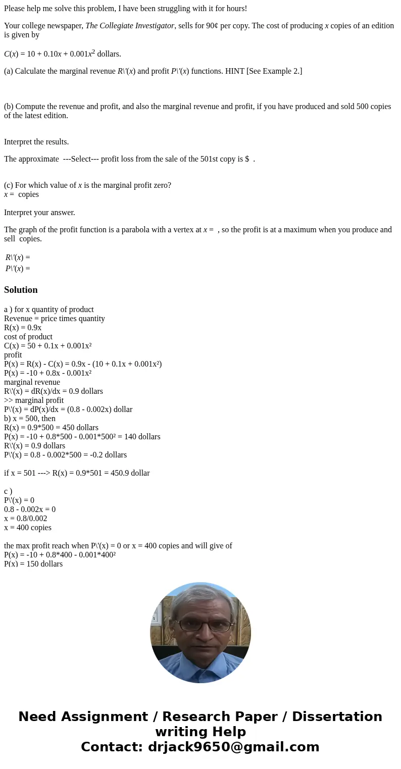 Please help me solve this problem, I have been struggling with it for hours! Your college newspaper, The Collegiate Investigator, sells for 90¢ per copy. The co