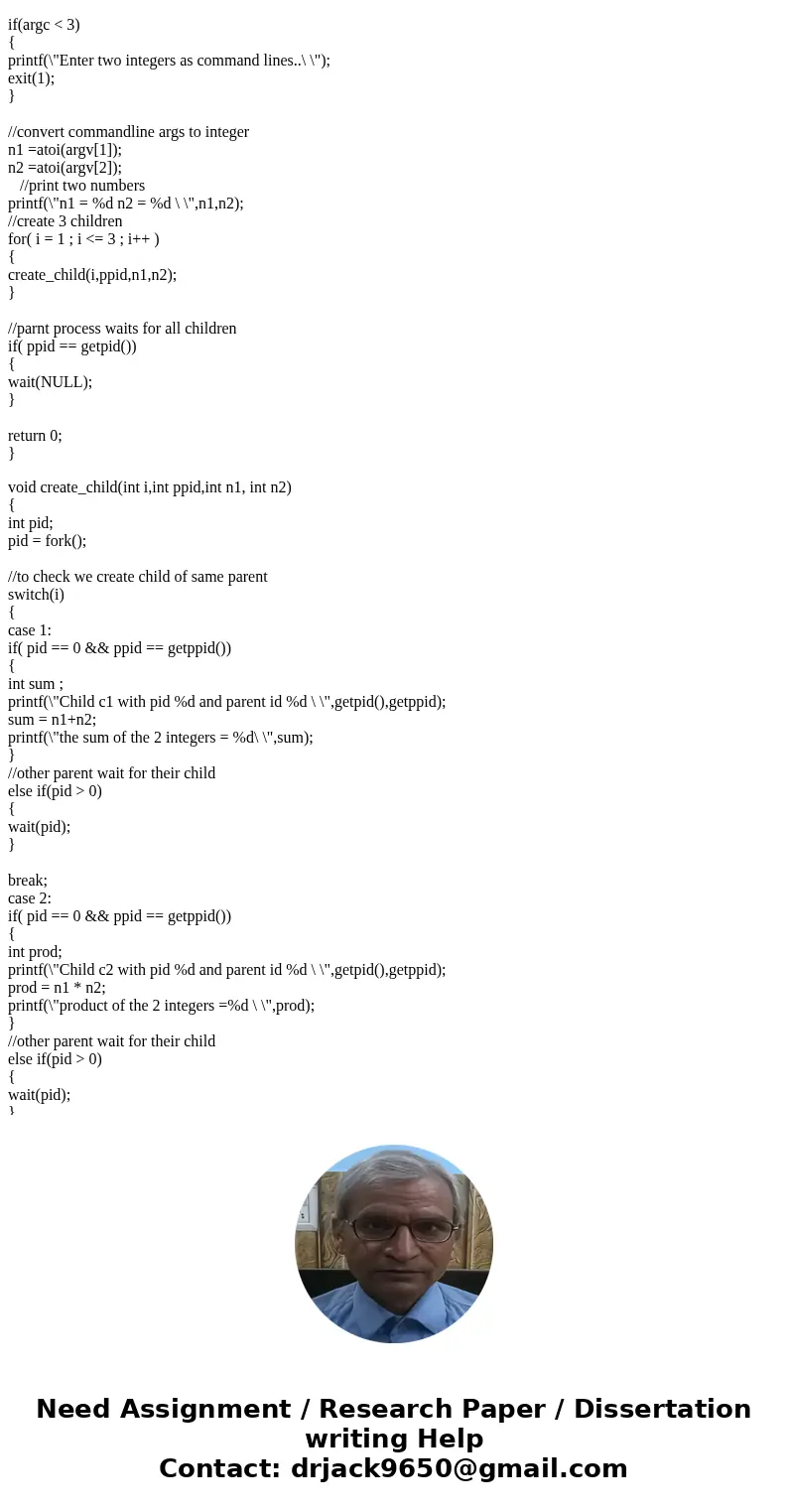 Please Help Triplet Prodigies: Part 1 1. Write a C program called lastnameTriplets that accepts 2 integer parameters. The program (parent process= P) should cre Please Help Triplet Prodigies: Part 1 1. Write a C program called lastnameTriplets that accepts 2 integer parameters. The program (parent process= P) should cre