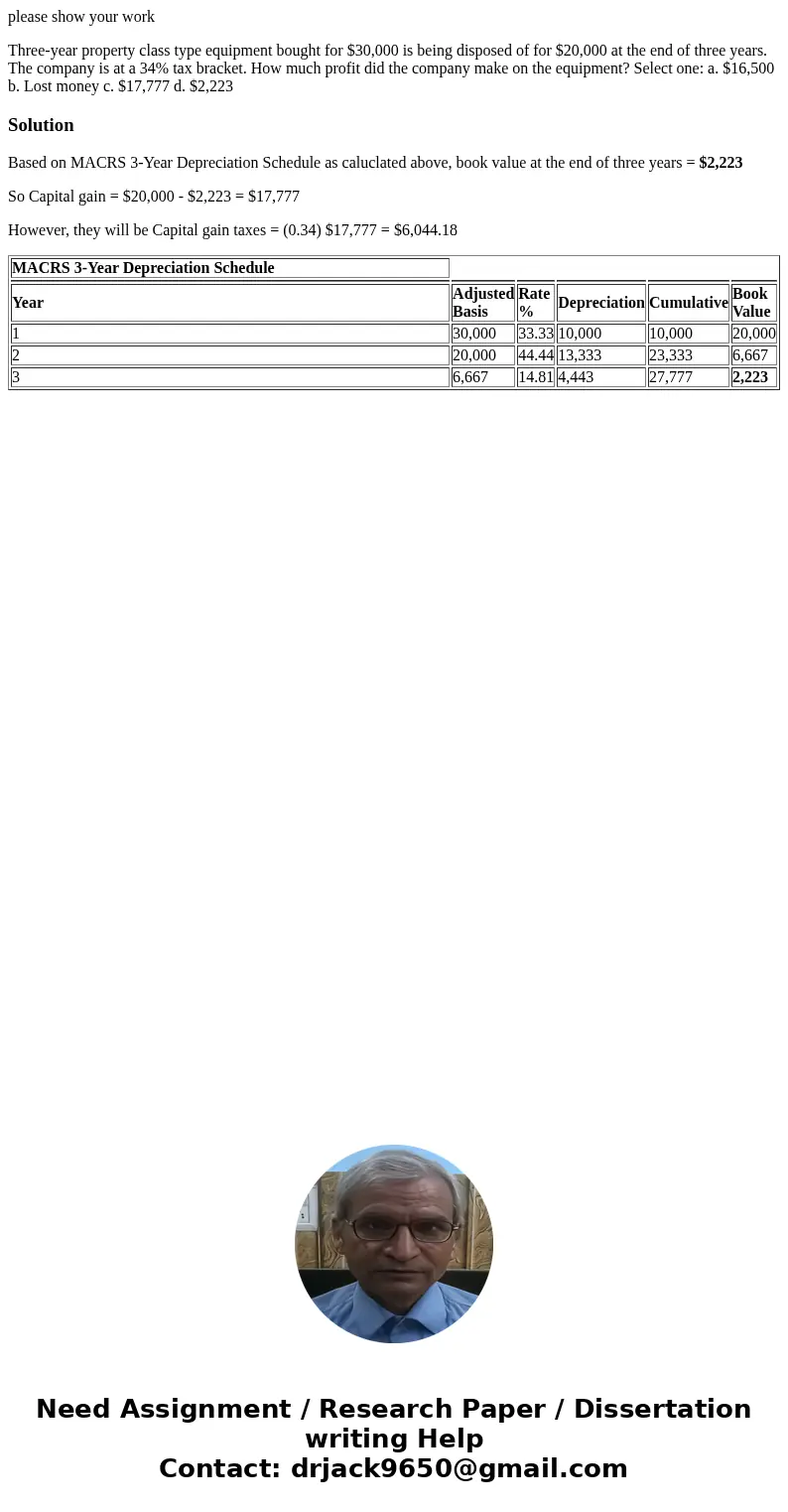 please show your work Three-year property class type equipment bought for $30,000 is being disposed of for $20,000 at the end of three years. The company is at 
