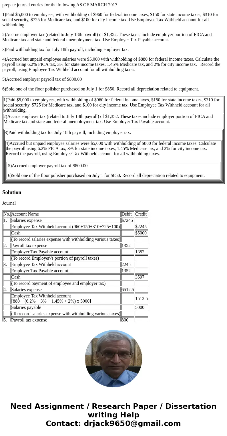 prepate journal entries for the following AS OF MARCH 2017 1)Paid $5,000 to employees, with withholding of $960 for federal income taxes, $150 for state income  prepate journal entries for the following AS OF MARCH 2017 1)Paid $5,000 to employees, with withholding of $960 for federal income taxes, $150 for state income
