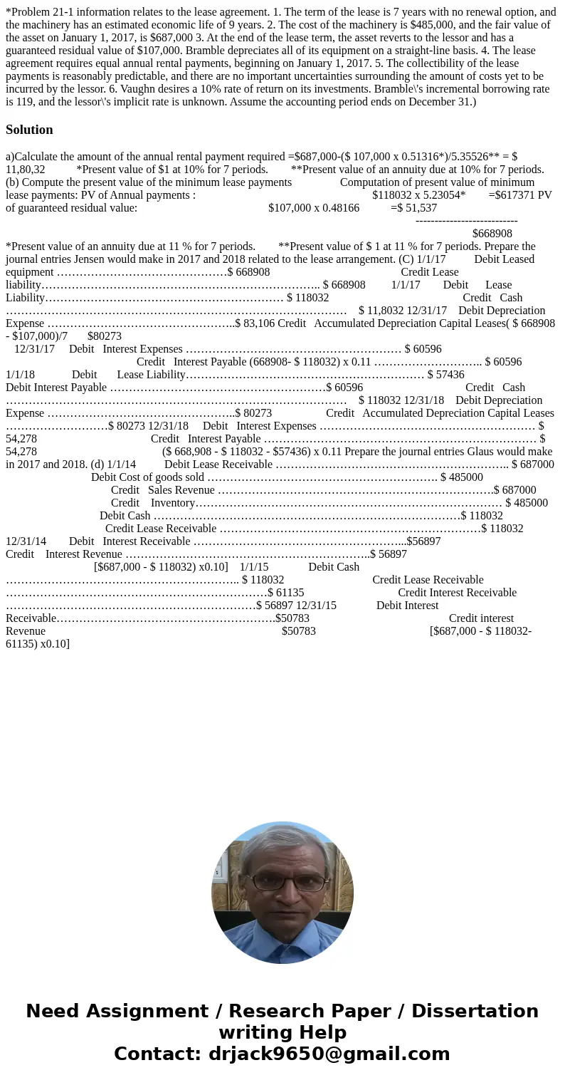 *Problem 21-1 information relates to the lease agreement. 1. The term of the lease is 7 years with no renewal option, and the machinery has an estimated econom  *Problem 21-1 information relates to the lease agreement. 1. The term of the lease is 7 years with no renewal option, and the machinery has an estimated econom