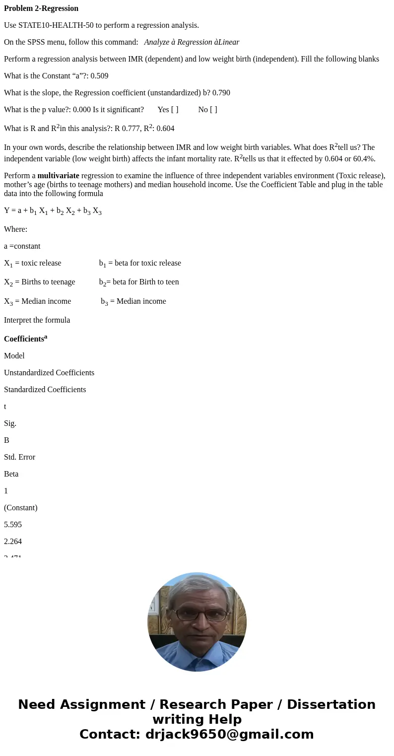 Problem 2-Regression Use STATE10-HEALTH-50 to perform a regression analysis. On the SPSS menu, follow this command: Analyze à Regression àLinear Perform a regre