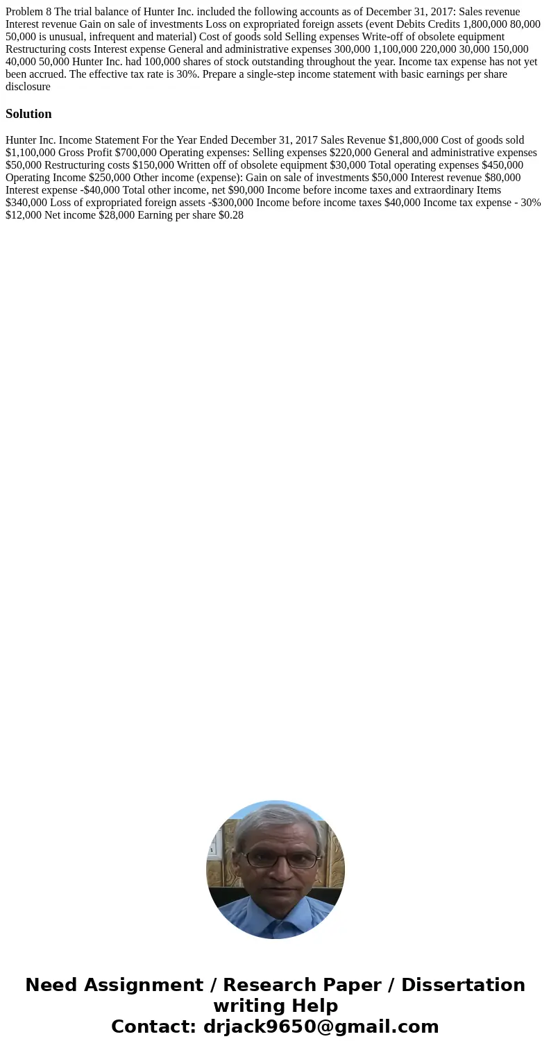 Problem 8 The trial balance of Hunter Inc. included the following accounts as of December 31, 2017: Sales revenue Interest revenue Gain on sale of investments   Problem 8 The trial balance of Hunter Inc. included the following accounts as of December 31, 2017: Sales revenue Interest revenue Gain on sale of investments