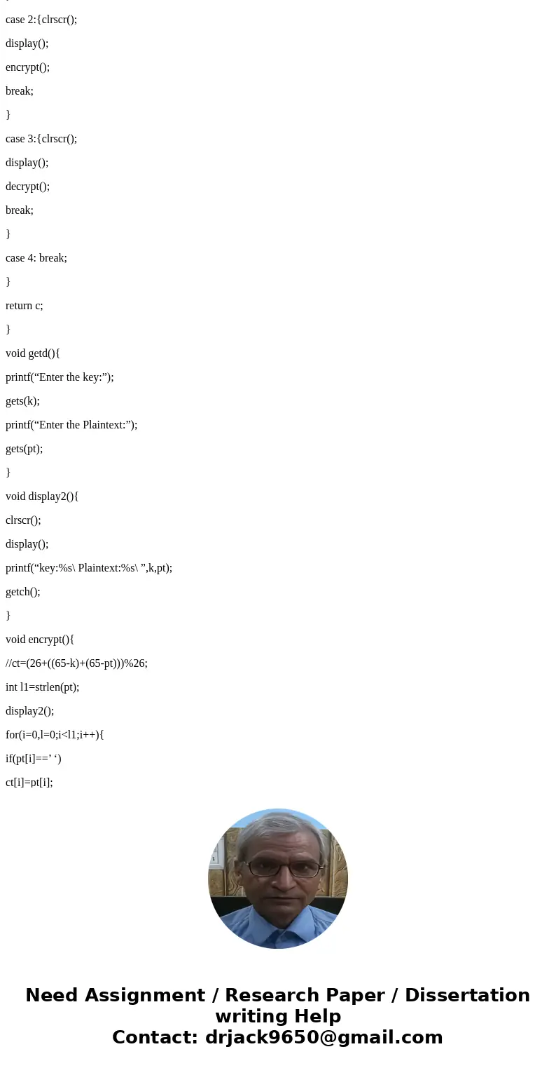  PROGRAM DESCRIPTION: The purpose of this programming project is write a C++ program to implement a simple poly alphabetic cryptosystem that incorporates topics