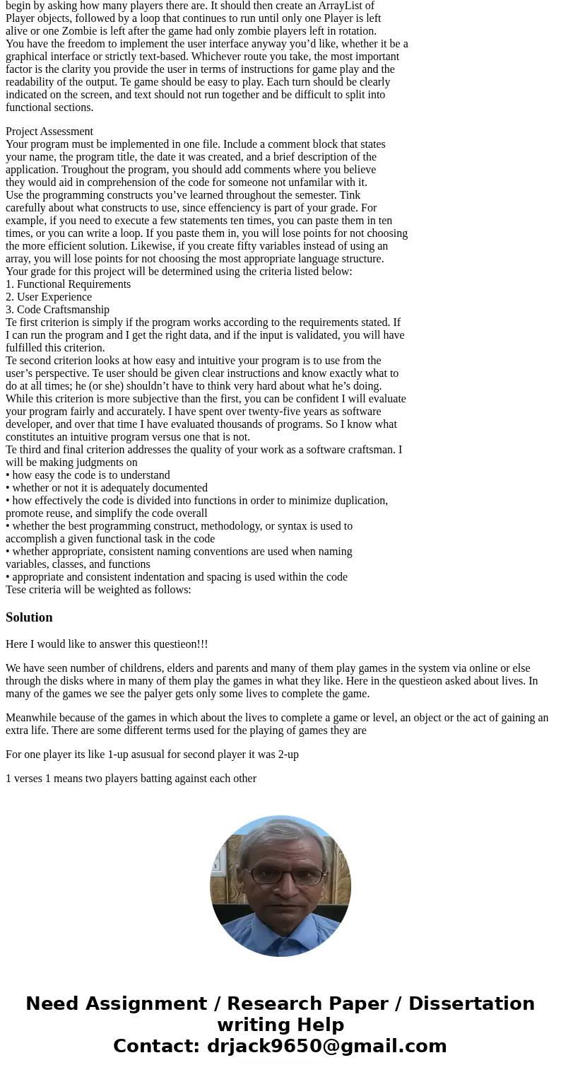 Program Specifications Design a multi-player game where the players can attack one another and the objective is to be the last to survive. Each player starts wi Program Specifications Design a multi-player game where the players can attack one another and the objective is to be the last to survive. Each player starts wi
