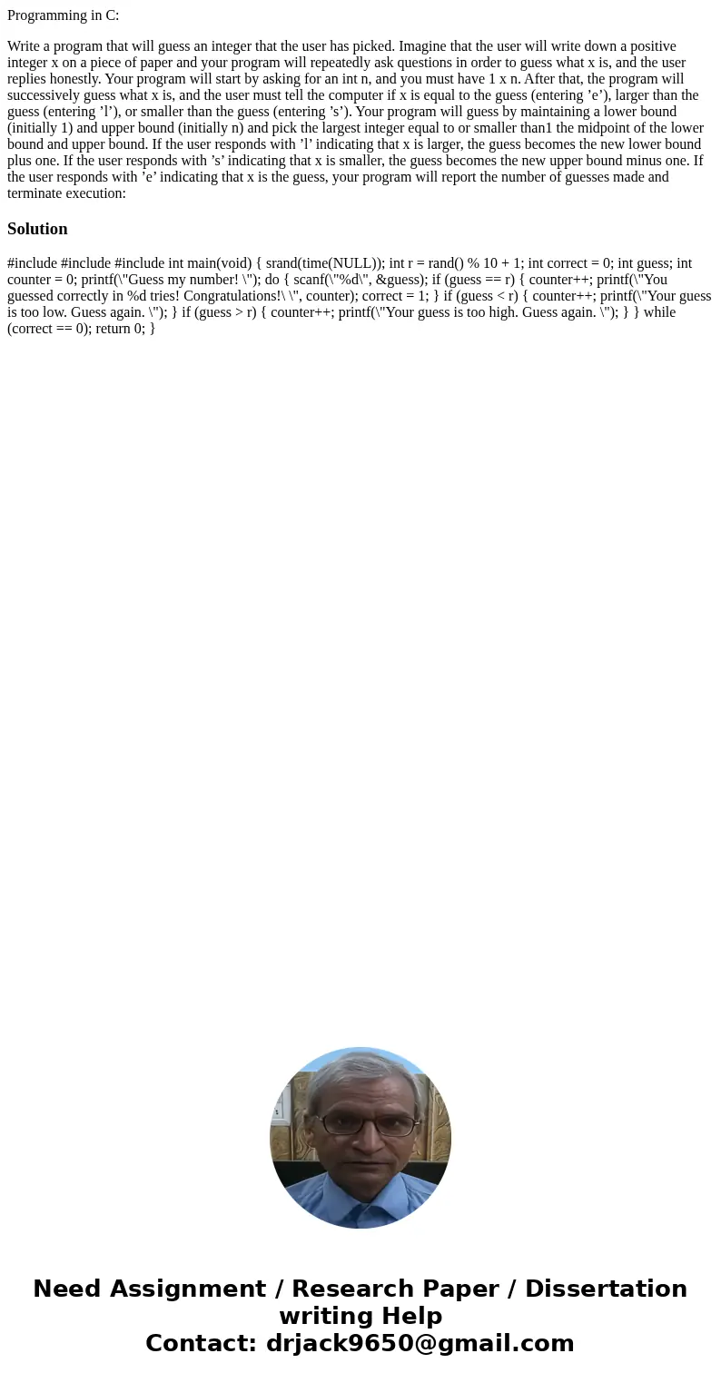 Programming in C: Write a program that will guess an integer that the user has picked. Imagine that the user will write down a positive integer x on a piece of  Programming in C: Write a program that will guess an integer that the user has picked. Imagine that the user will write down a positive integer x on a piece of