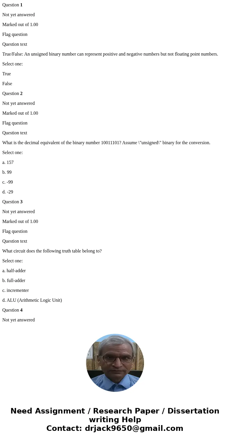 Question 1 Not yet answered Marked out of 1.00 Flag question Question text True/False: An unsigned binary number can represent positive and negative numbers but Question 1 Not yet answered Marked out of 1.00 Flag question Question text True/False: An unsigned binary number can represent positive and negative numbers but