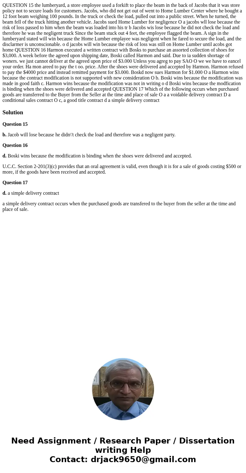 QUESTION 15 the lumberyard, a store employee used a forkift to place the beam in the back of Jacobs that it was store policy not to secure loads for customers.  QUESTION 15 the lumberyard, a store employee used a forkift to place the beam in the back of Jacobs that it was store policy not to secure loads for customers.