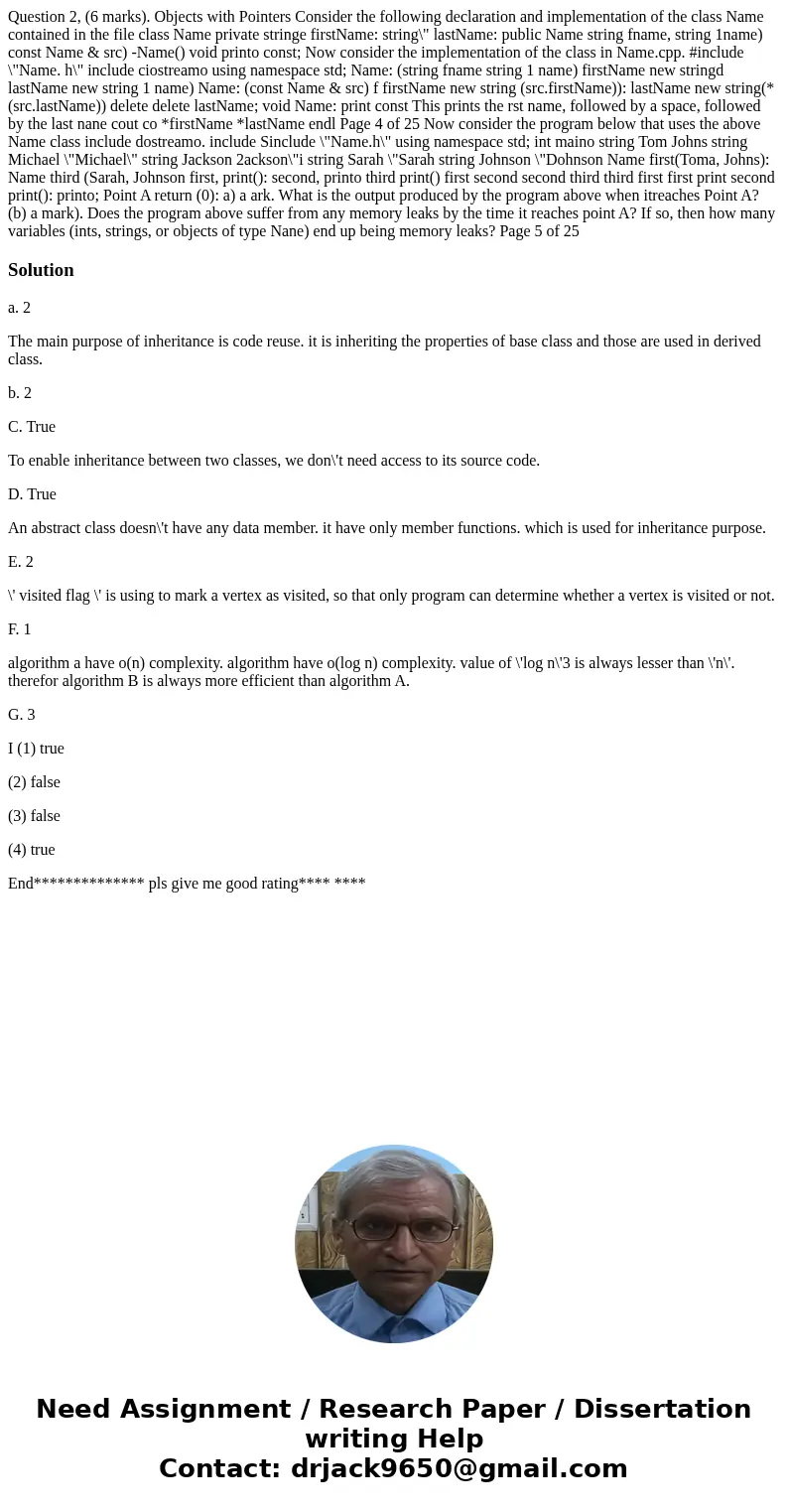  Question 2, (6 marks). Objects with Pointers Consider the following declaration and implementation of the class Name contained in the file class Name private s