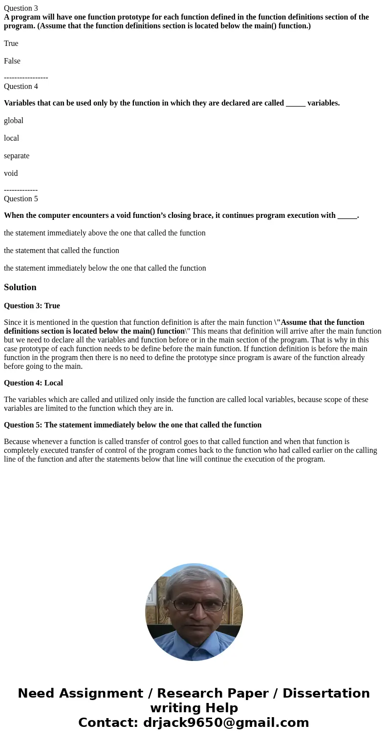 Question 3 A program will have one function prototype for each function defined in the function definitions section of the program. (Assume that the function de Question 3 A program will have one function prototype for each function defined in the function definitions section of the program. (Assume that the function de