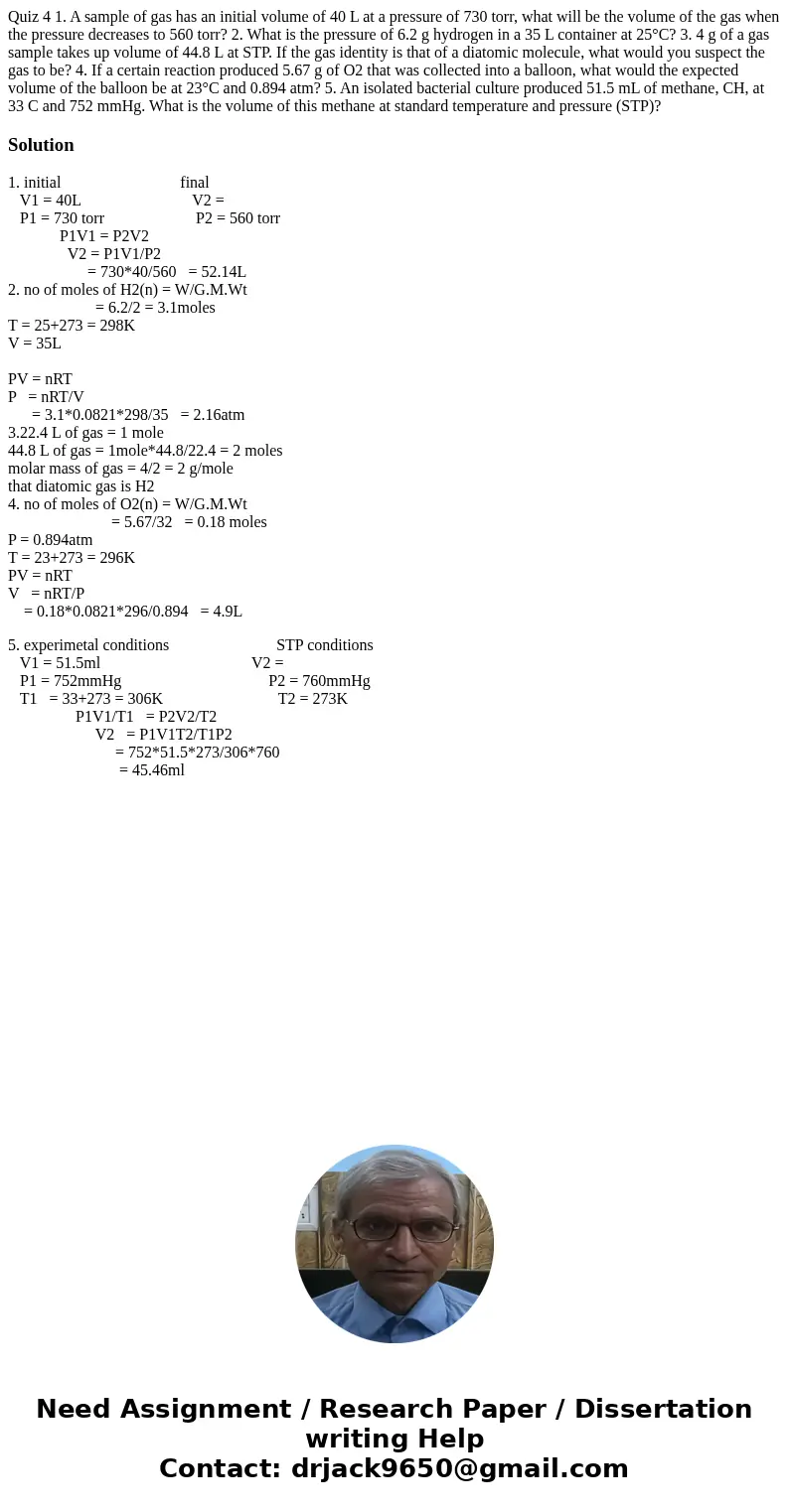 Quiz 4 1. A sample of gas has an initial volume of 40 L at a pressure of 730 torr, what will be the volume of the gas when the pressure decreases to 560 torr?   Quiz 4 1. A sample of gas has an initial volume of 40 L at a pressure of 730 torr, what will be the volume of the gas when the pressure decreases to 560 torr?