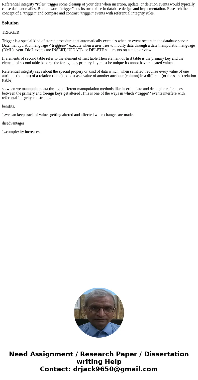 Referential integrity “rules” trigger some cleanup of your data when insertion, update, or deletion events would typically cause data anomalies. But the word “t Referential integrity “rules” trigger some cleanup of your data when insertion, update, or deletion events would typically cause data anomalies. But the word “t