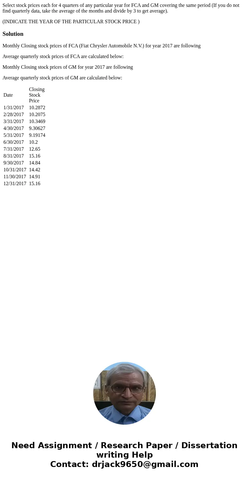 Select stock prices each for 4 quarters of any particular year for FCA and GM covering the same period (If you do not find quarterly data, take the average of t Select stock prices each for 4 quarters of any particular year for FCA and GM covering the same period (If you do not find quarterly data, take the average of t