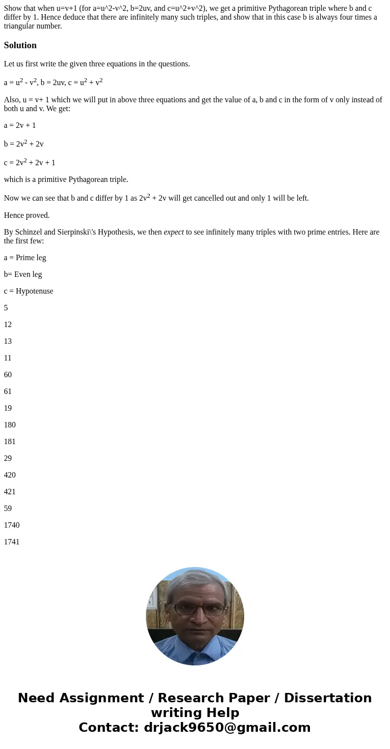 Show that when u=v+1 (for a=u^2-v^2, b=2uv, and c=u^2+v^2), we get a primitive Pythagorean triple where b and c differ by 1. Hence deduce that there are infinit Show that when u=v+1 (for a=u^2-v^2, b=2uv, and c=u^2+v^2), we get a primitive Pythagorean triple where b and c differ by 1. Hence deduce that there are infinit