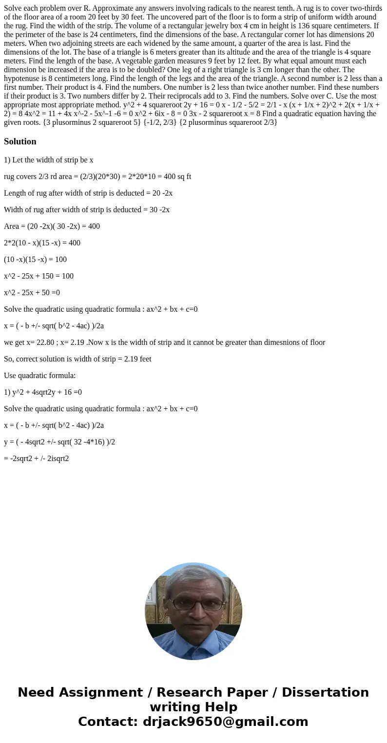  Solve each problem over R. Approximate any answers involving radicals to the nearest tenth. A rug is to cover two-thirds of the floor area of a room 20 feet by