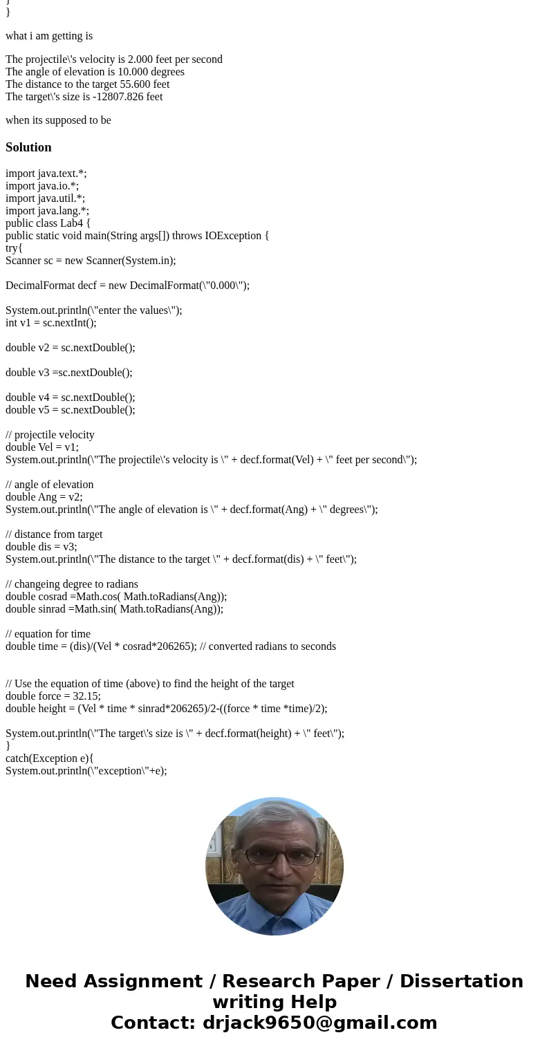 Something is wrong with my calculations. I am suppose to calculate the height by using these equations currently my code is /** * Lab4.java * Feburary 20,2017 * Something is wrong with my calculations. I am suppose to calculate the height by using these equations currently my code is /** * Lab4.java * Feburary 20,2017 *