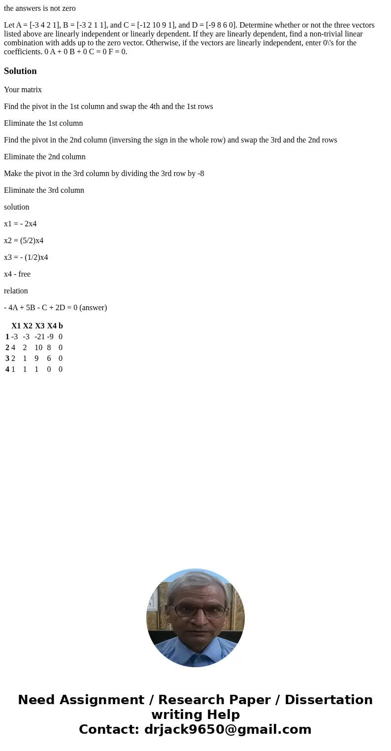 the answers is not zero Let A = [-3 4 2 1], B = [-3 2 1 1], and C = [-12 10 9 1], and D = [-9 8 6 0]. Determine whether or not the three vectors listed above ar