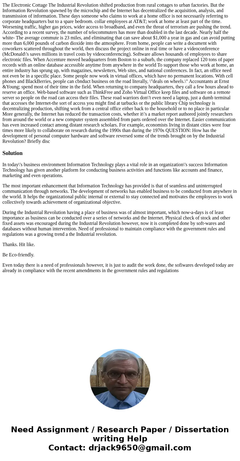  The Electronic Cottage The Industrial Revolution shifted production from rural cottages to urban factories. But the Information Revolution spawned by the micro