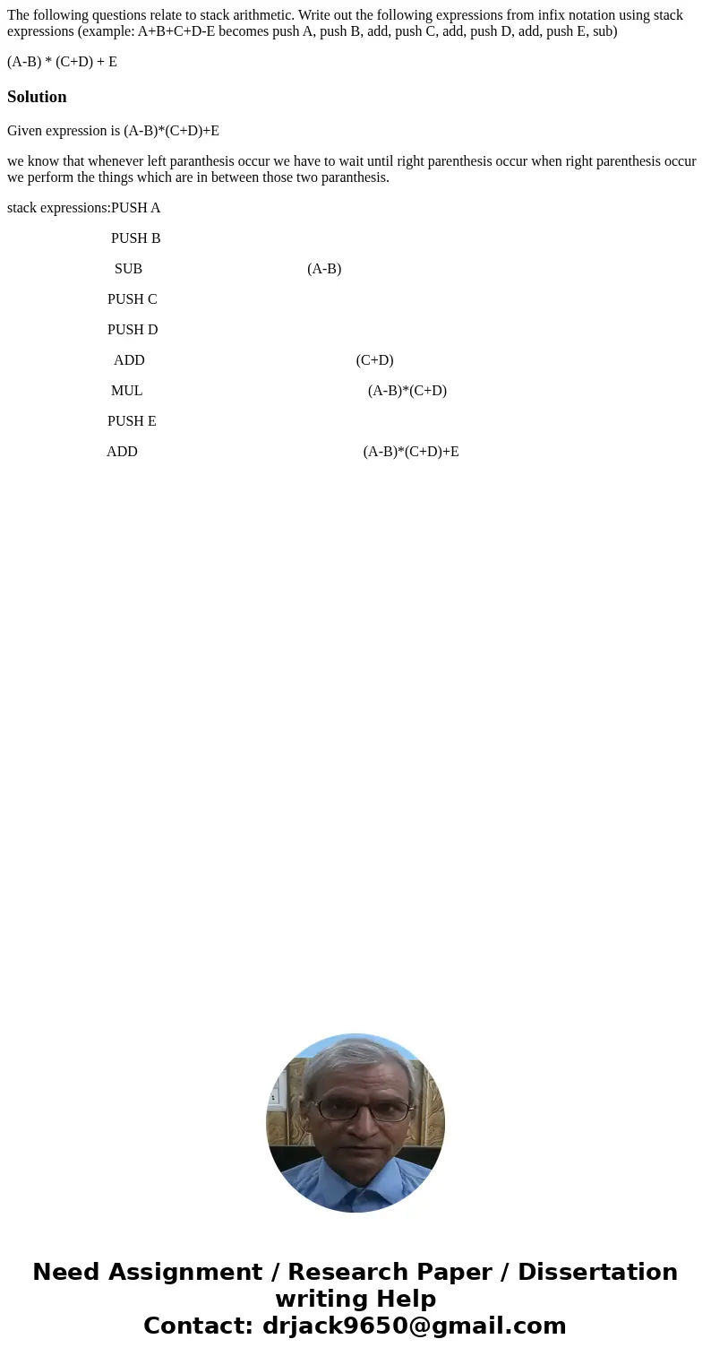 The following questions relate to stack arithmetic. Write out the following expressions from infix notation using stack expressions (example: A+B+C+D-E becomes 