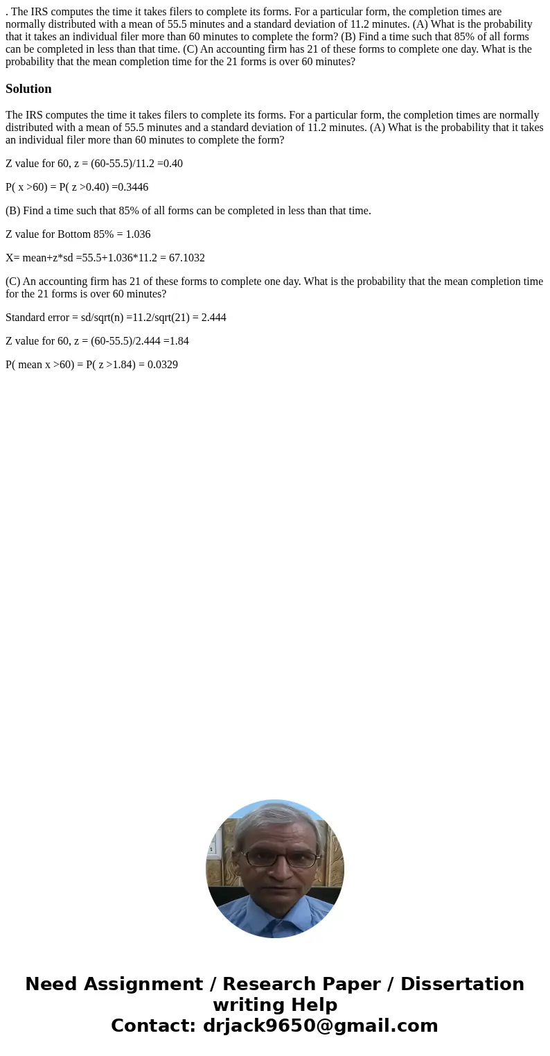 . The IRS computes the time it takes filers to complete its forms. For a particular form, the completion times are normally distributed with a mean of 55.5 minu . The IRS computes the time it takes filers to complete its forms. For a particular form, the completion times are normally distributed with a mean of 55.5 minu