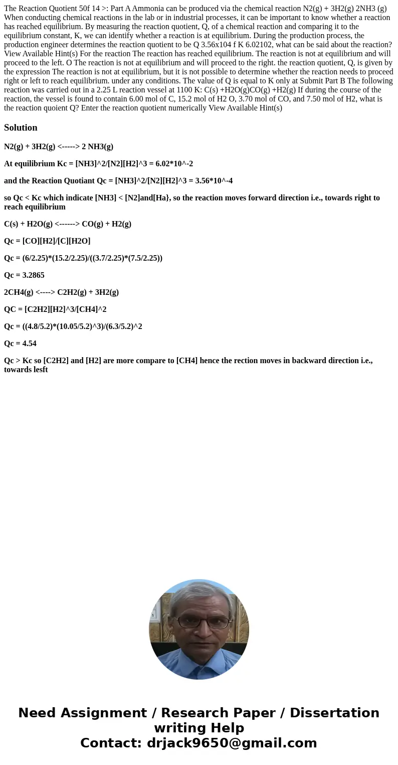  The Reaction Quotient 50f 14 >: Part A Ammonia can be produced via the chemical reaction N2(g) + 3H2(g) 2NH3 (g) When conducting chemical reactions in the l