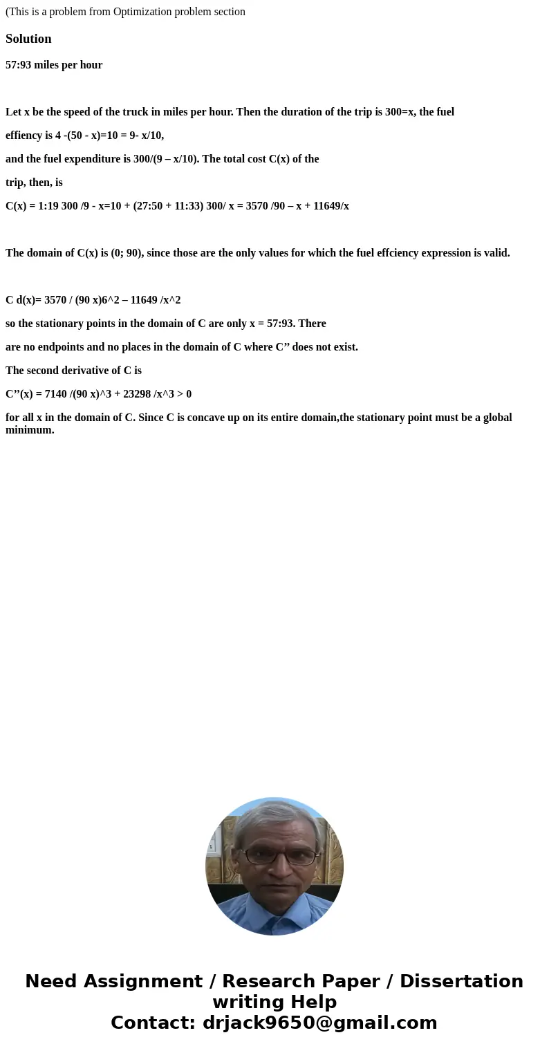(This is a problem from Optimization problem section Solution57:93 miles per hour Let x be the speed of the truck in miles per hour. Then the duration of the tr (This is a problem from Optimization problem section Solution57:93 miles per hour Let x be the speed of the truck in miles per hour. Then the duration of the tr
