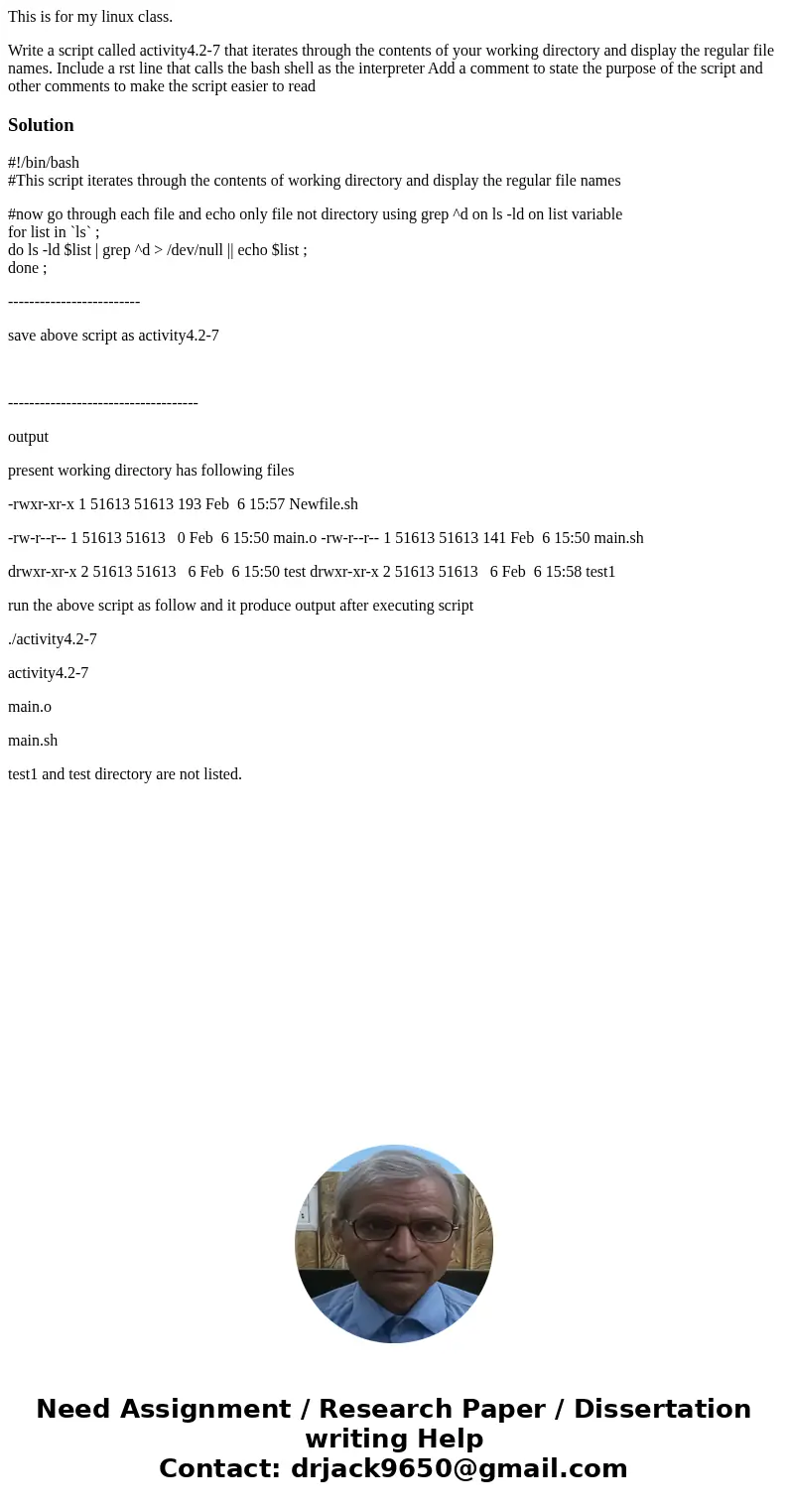 This is for my linux class. Write a script called activity4.2-7 that iterates through the contents of your working directory and display the regular file names. This is for my linux class. Write a script called activity4.2-7 that iterates through the contents of your working directory and display the regular file names.