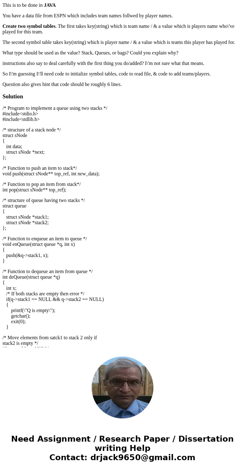 This is to be done in JAVA You have a data file from ESPN which includes team names follwed by player names. Create two symbol tables. The first takes key(strin This is to be done in JAVA You have a data file from ESPN which includes team names follwed by player names. Create two symbol tables. The first takes key(strin
