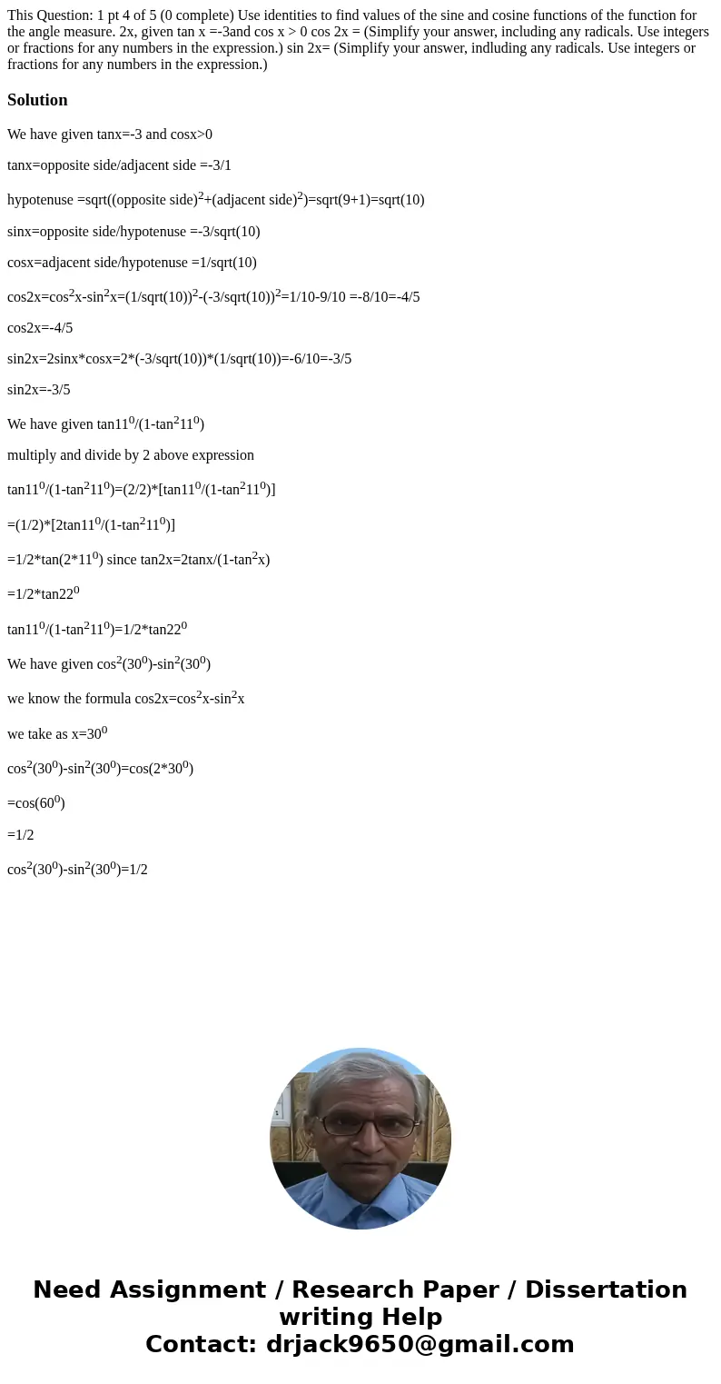 This Question: 1 pt 4 of 5 (0 complete) Use identities to find values of the sine and cosine functions of the function for the angle measure. 2x, given tan x =  This Question: 1 pt 4 of 5 (0 complete) Use identities to find values of the sine and cosine functions of the function for the angle measure. 2x, given tan x =