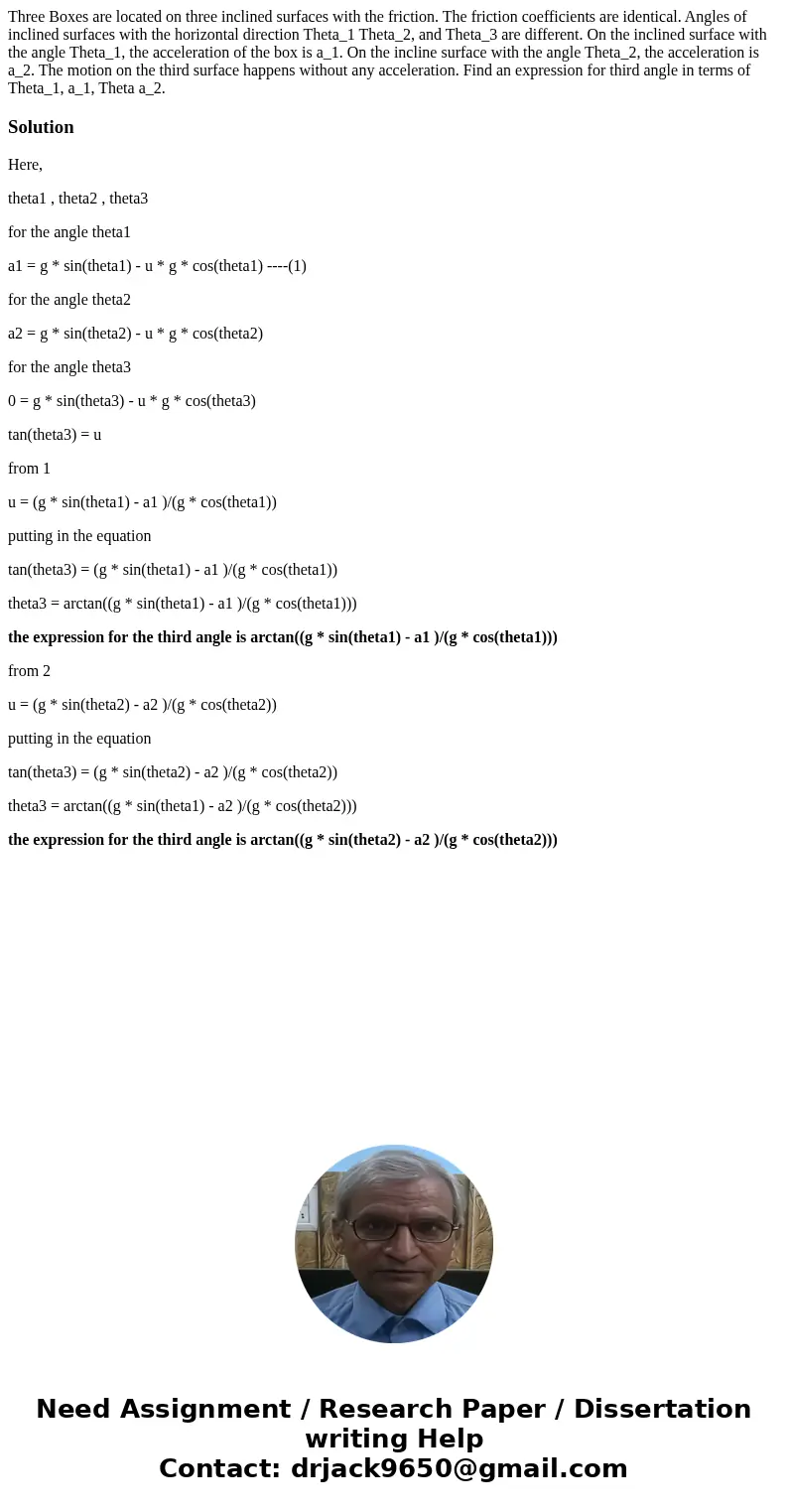 Three Boxes are located on three inclined surfaces with the friction. The friction coefficients are identical. Angles of inclined surfaces with the horizontal   Three Boxes are located on three inclined surfaces with the friction. The friction coefficients are identical. Angles of inclined surfaces with the horizontal