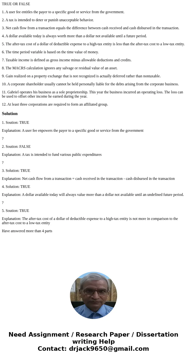 TRUE OR FALSE 1. A user fee entitles the payer to a specific good or service from the government. 2. A tax is intended to deter or punish unacceptable behavior. TRUE OR FALSE 1. A user fee entitles the payer to a specific good or service from the government. 2. A tax is intended to deter or punish unacceptable behavior.