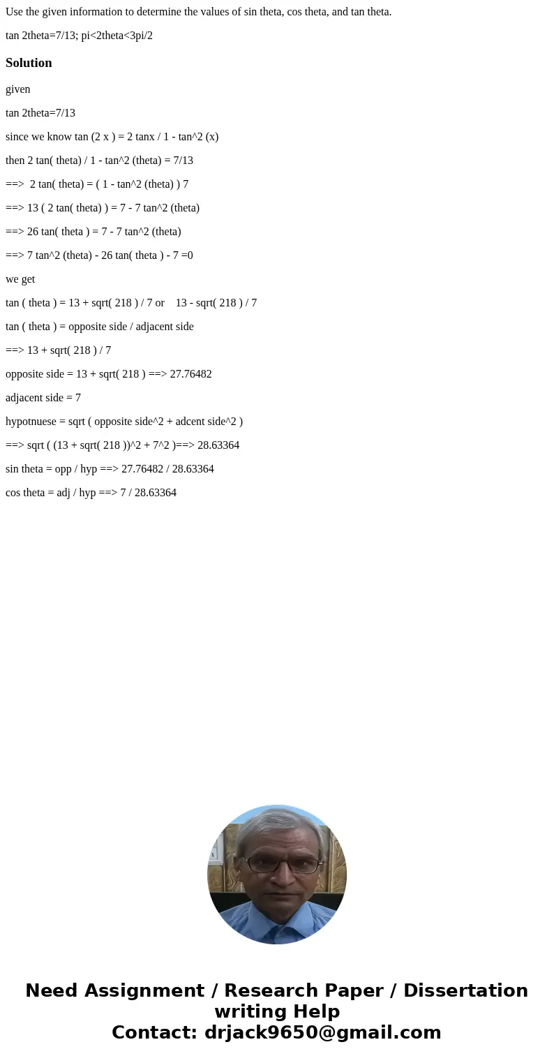 Use the given information to determine the values of sin theta, cos theta, and tan theta. tan 2theta=7/13; pi<2theta<3pi/2Solutiongiven tan 2theta=7/13 si