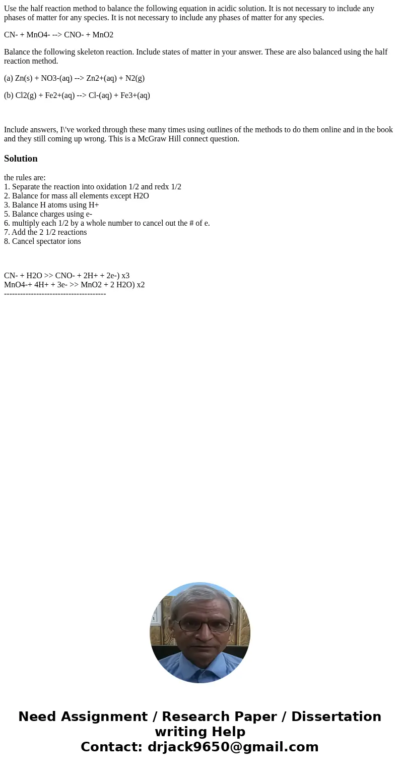 Use the half reaction method to balance the following equation in acidic solution. It is not necessary to include any phases of matter for any species. It is no Use the half reaction method to balance the following equation in acidic solution. It is not necessary to include any phases of matter for any species. It is no