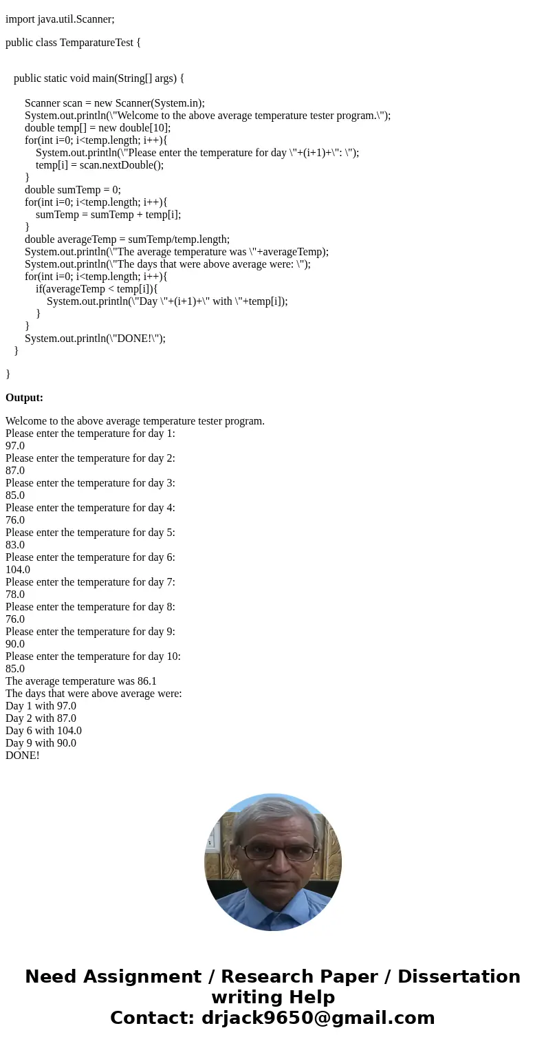 Using Dr Java Objective: Write a program that takes in temperatures for 10 days and stores it in an array. Find the average temperature for those 10 days, and t Using Dr Java Objective: Write a program that takes in temperatures for 10 days and stores it in an array. Find the average temperature for those 10 days, and t