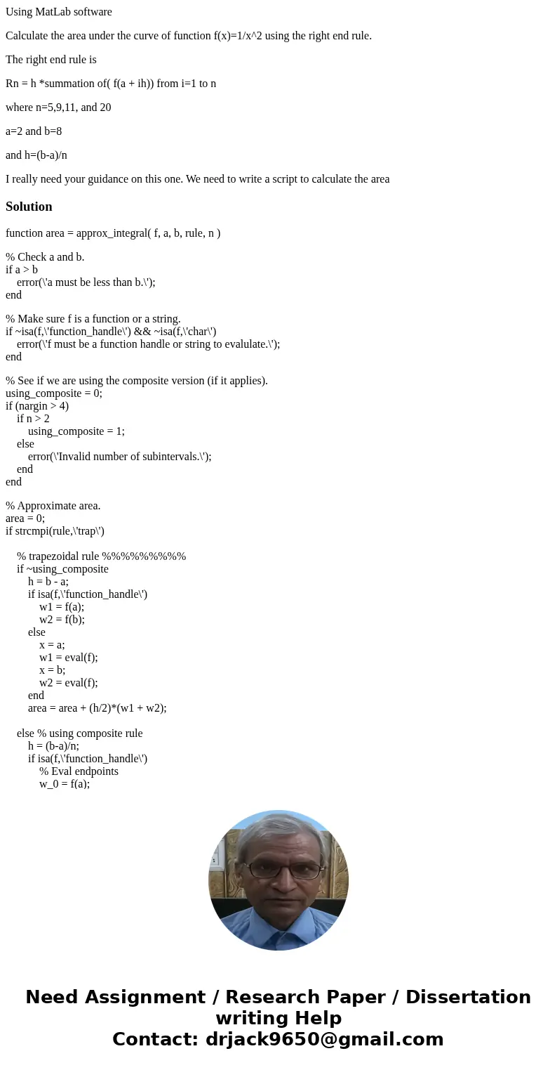 Using MatLab software Calculate the area under the curve of function f(x)=1/x^2 using the right end rule. The right end rule is Rn = h *summation of( f(a + ih)) Using MatLab software Calculate the area under the curve of function f(x)=1/x^2 using the right end rule. The right end rule is Rn = h *summation of( f(a + ih))