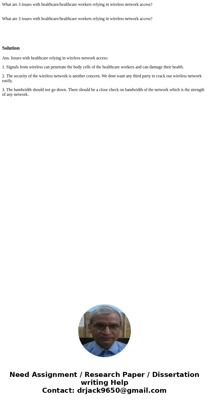 What are 3 issues with healthcare/healthcare workers relying in wireless network access? What are 3 issues with healthcare/healthcare workers relying in wirele