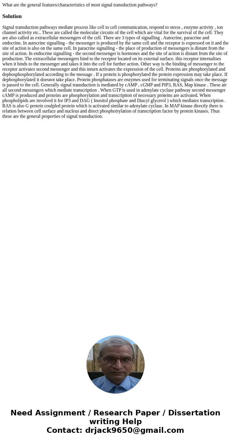 What are the general features/characteristics of most signal transduction pathways?Solution Signal transduction pathways mediate process like cell to cell commu What are the general features/characteristics of most signal transduction pathways?Solution Signal transduction pathways mediate process like cell to cell commu