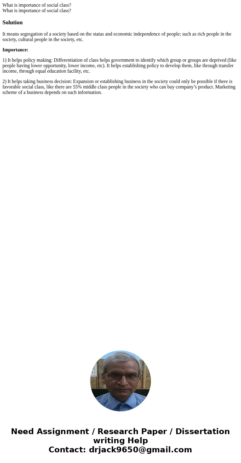 What is importance of social class? What is importance of social class?SolutionIt means segregation of a society based on the status and economic independence   What is importance of social class? What is importance of social class?SolutionIt means segregation of a society based on the status and economic independence