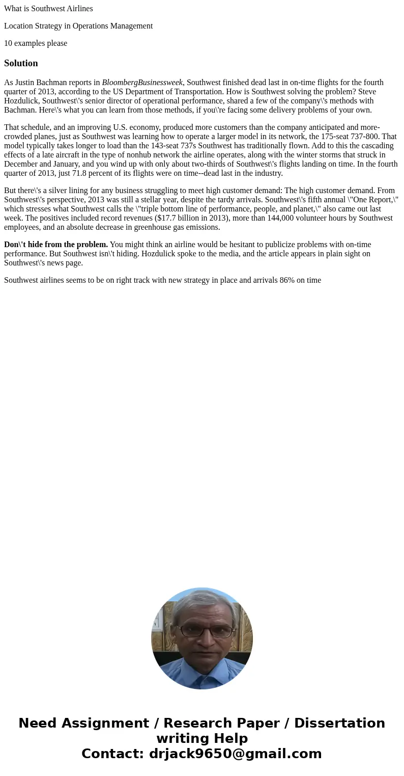 What is Southwest Airlines Location Strategy in Operations Management 10 examples pleaseSolutionAs Justin Bachman reports in BloombergBusinessweek, Southwest fi