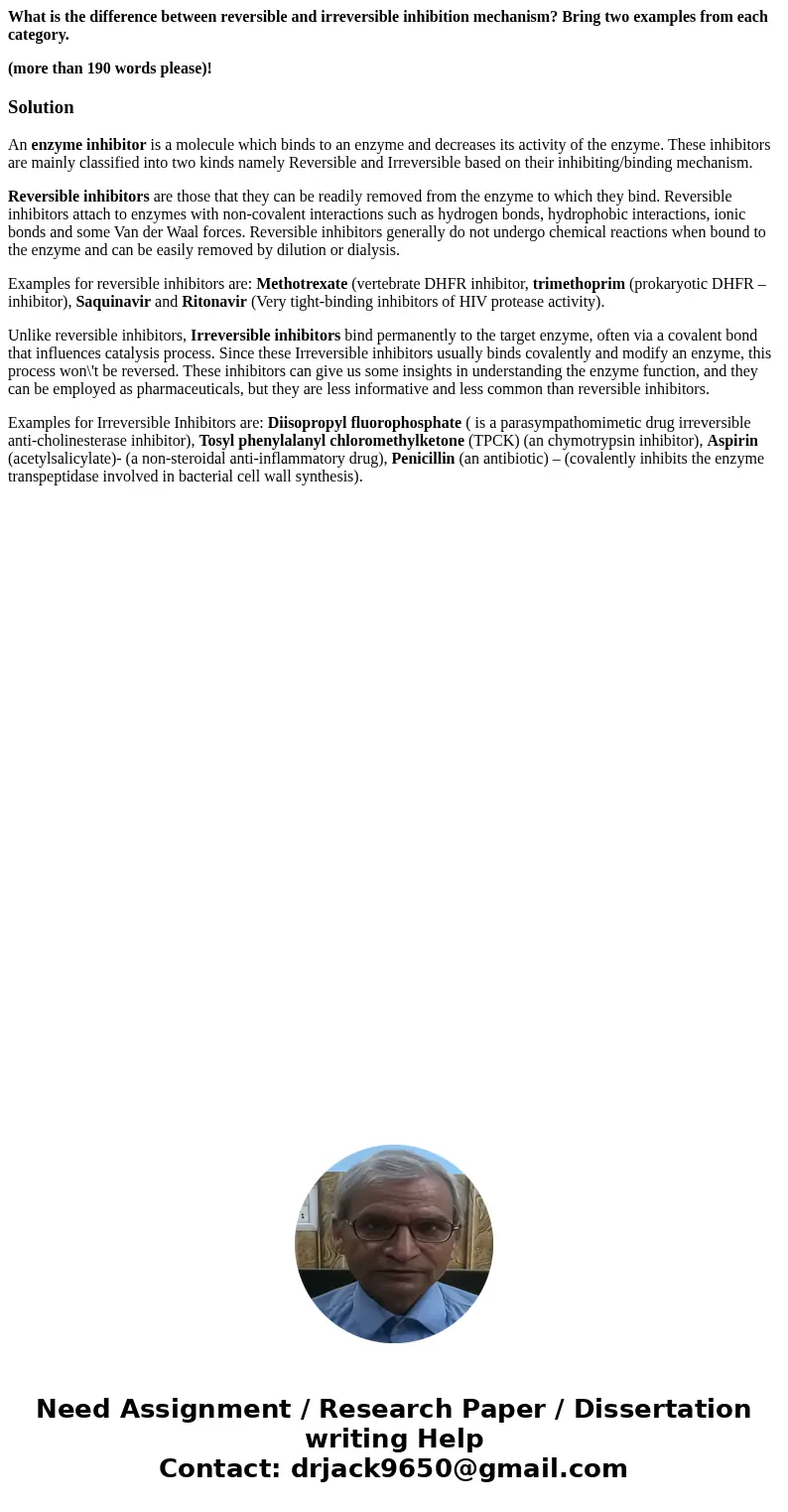What is the difference between reversible and irreversible inhibition mechanism? Bring two examples from each category. (more than 190 words please)!SolutionAn  What is the difference between reversible and irreversible inhibition mechanism? Bring two examples from each category. (more than 190 words please)!SolutionAn