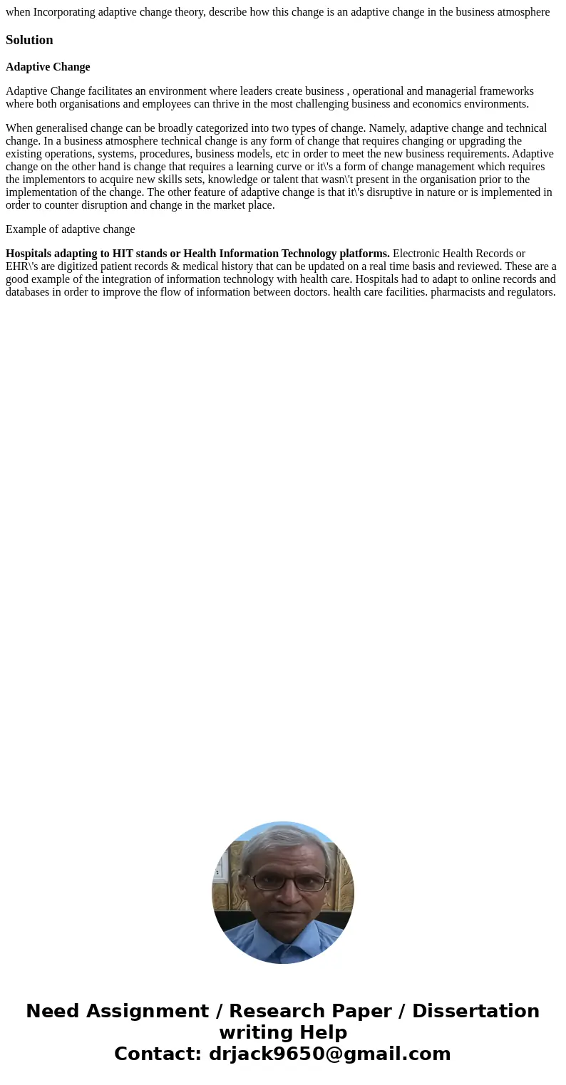 when Incorporating adaptive change theory, describe how this change is an adaptive change in the business atmosphereSolutionAdaptive Change Adaptive Change faci