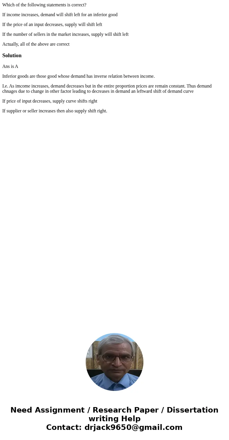 Which of the following statements is correct? If income increases, demand will shift left for an inferior good If the price of an input decreases, supply will s Which of the following statements is correct? If income increases, demand will shift left for an inferior good If the price of an input decreases, supply will s