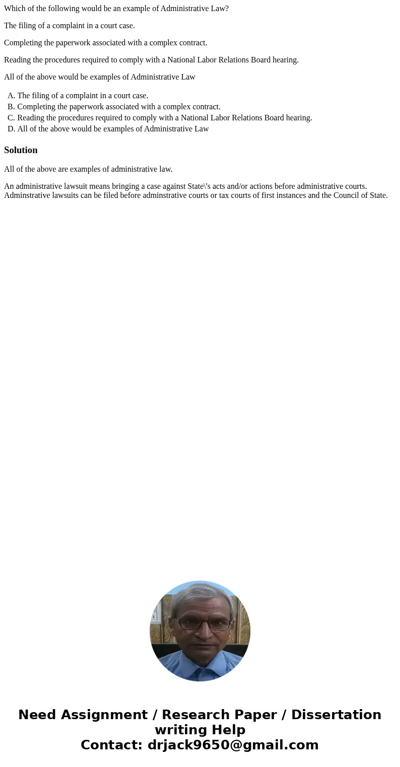 Which of the following would be an example of Administrative Law? The filing of a complaint in a court case. Completing the paperwork associated with a complex  Which of the following would be an example of Administrative Law? The filing of a complaint in a court case. Completing the paperwork associated with a complex