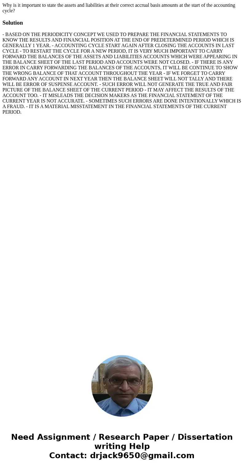 Why is it important to state the assets and liabilities at their correct accrual basis amounts at the start of the accounting cycle?Solution - BASED ON THE PERI Why is it important to state the assets and liabilities at their correct accrual basis amounts at the start of the accounting cycle?Solution - BASED ON THE PERI