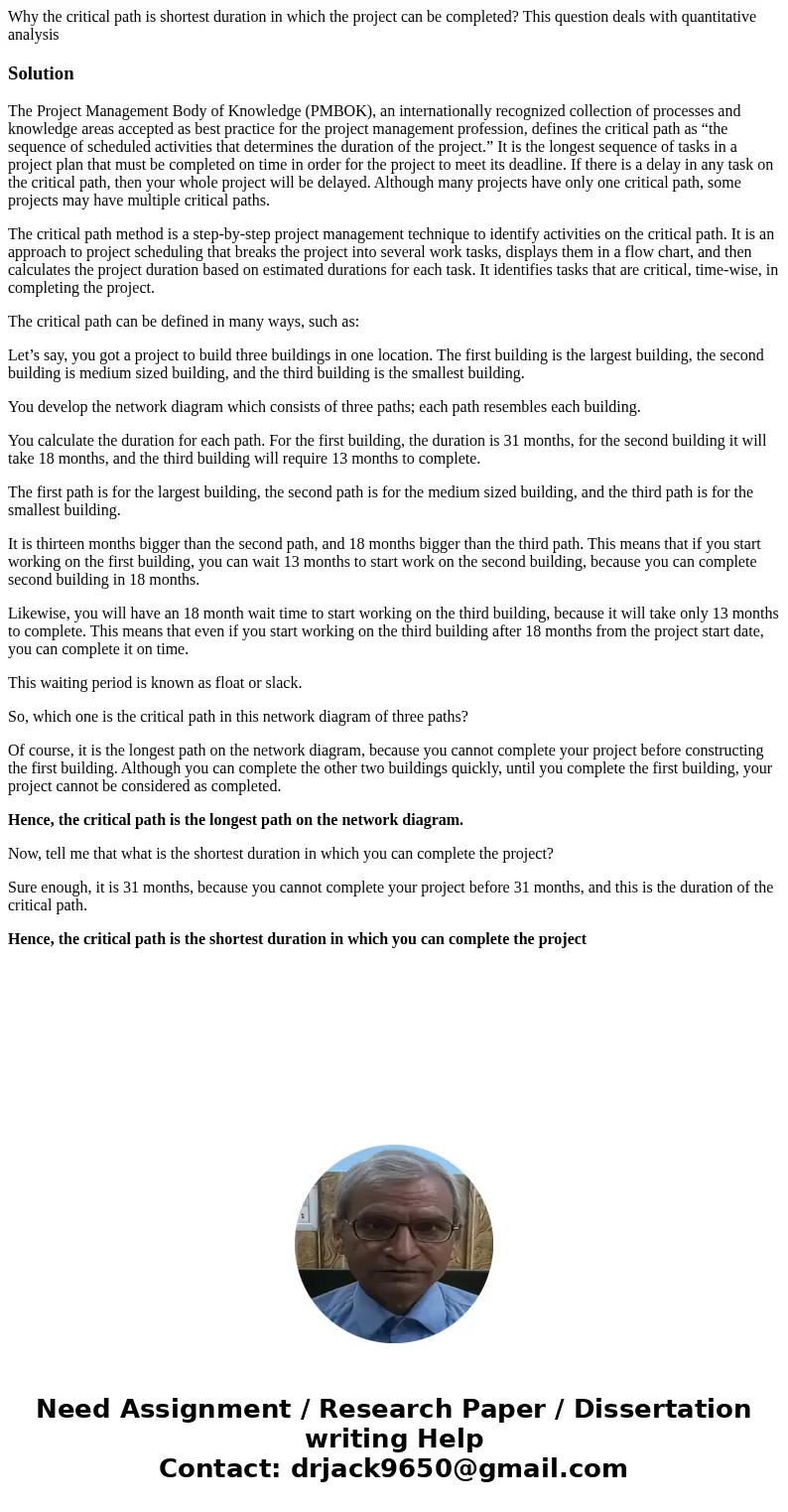 Why the critical path is shortest duration in which the project can be completed? This question deals with quantitative analysisSolutionThe Project Management B Why the critical path is shortest duration in which the project can be completed? This question deals with quantitative analysisSolutionThe Project Management B