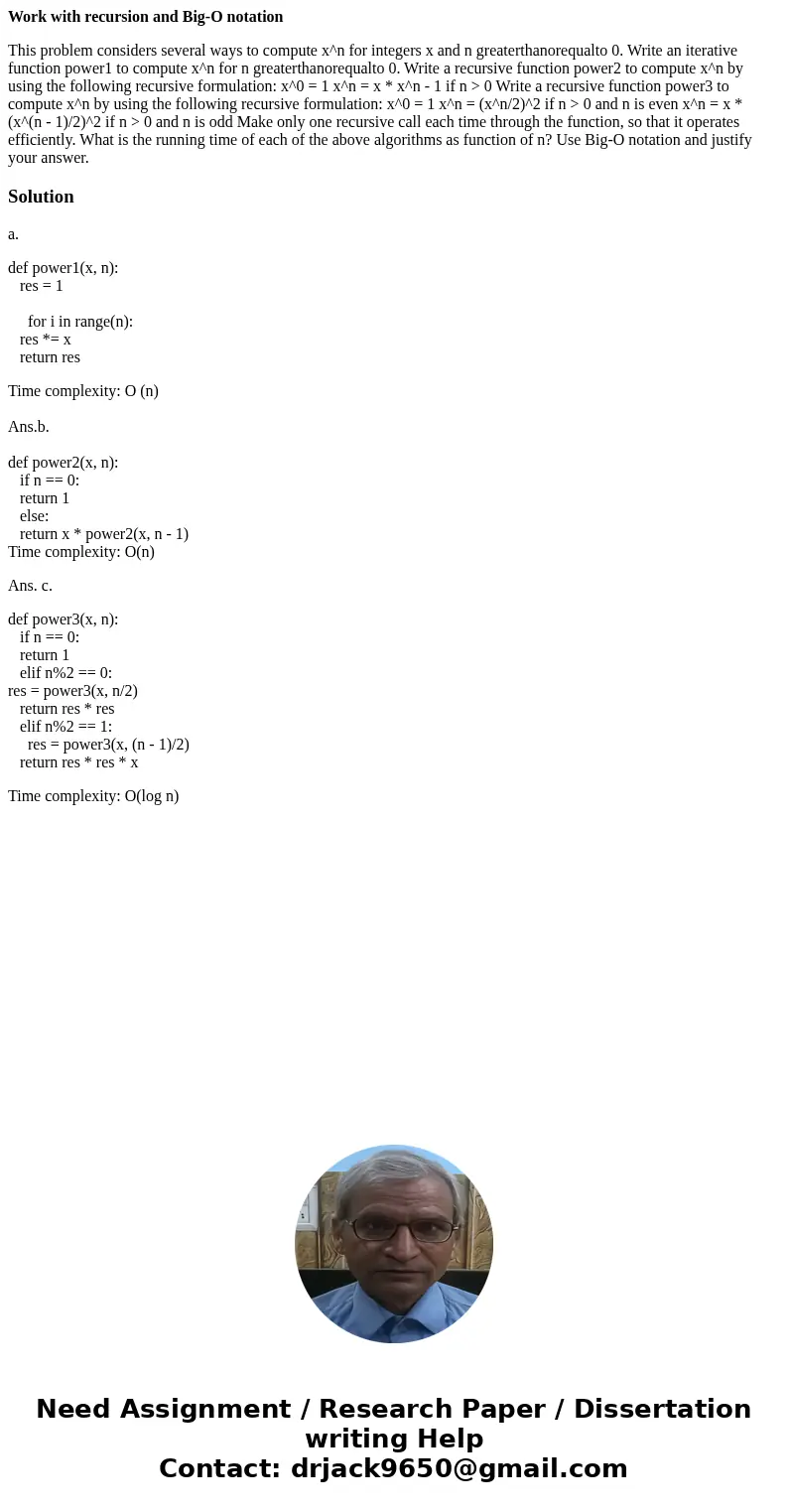 Work with recursion and Big-O notation This problem considers several ways to compute x^n for integers x and n greaterthanorequalto 0. Write an iterative functi