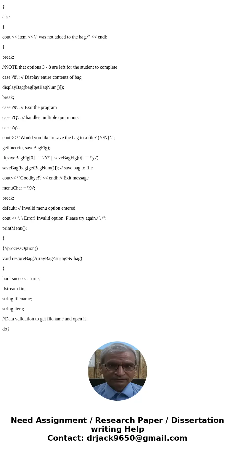 Write a class that implements the BagInterface. BagInterface should have methods to: getCurrentSize (): integer isEmpty(): boolean add (newEntry: T): boolean r  Write a class that implements the BagInterface. BagInterface should have methods to: getCurrentSize (): integer isEmpty(): boolean add (newEntry: T): boolean r