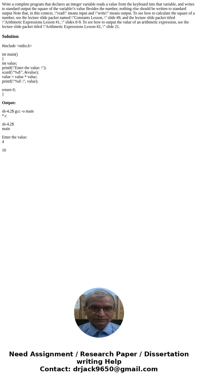  Write a complete program that declares an integer variable reads a value from the keyboard into that variable, and writes to standard output the square of the 