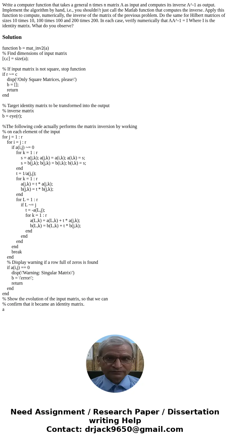 Write a computer function that takes a general n times n matrix A as input and computes its inverse A^-1 as output. Implement the algorithm by hand, i.e., you   Write a computer function that takes a general n times n matrix A as input and computes its inverse A^-1 as output. Implement the algorithm by hand, i.e., you