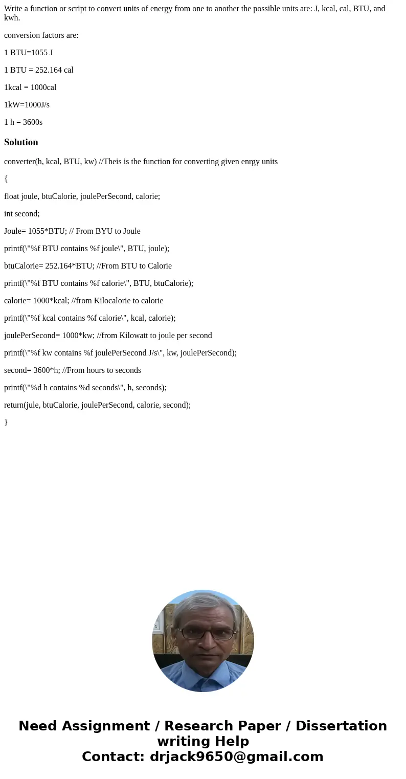 Write a function or script to convert units of energy from one to another the possible units are: J, kcal, cal, BTU, and kwh. conversion factors are: 1 BTU=1055 Write a function or script to convert units of energy from one to another the possible units are: J, kcal, cal, BTU, and kwh. conversion factors are: 1 BTU=1055